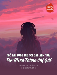 Trở Lại Bụng Mẹ, Tôi Đạp Anh Trai, Trở Mình Thành Chị Gái