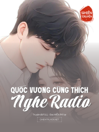 Quốc Vương Cũng Thích Nghe Radio