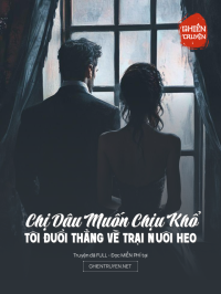 Chị Dâu Muốn Chịu Khổ, Tôi Đuổi Thẳng Về Trại Nuôi Heo