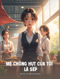 Mẹ Chồng Hụt Của Tôi Là Sếp
