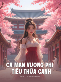 Cá Mặn Vương Phi Của Tiêu Thừa Cảnh