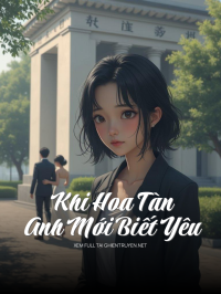 Khi Hoa Tàn – Anh Mới Biết Yêu