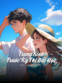 Trọng Sinh Trước Kỳ Thi Đại Học
