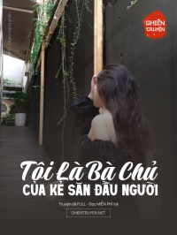 Tôi Là Bà Chủ Của Kẻ Săn Đầu Người
