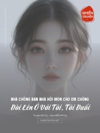 Nhà Chồng Bán Nhà Hồi Môn Cho Em Chồng, Đòi Lên Ở Với Tôi, Tôi Đuổi