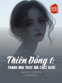 Thiên Đồng 1: Thanh Mai Trúc Mã Chết Đuối