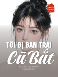 Tôi Bị Bạn Trai Cũ Bắt