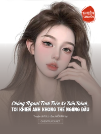 Chồng Ngoại Tình Trên Xe Bốn Bánh, Tôi Khiến Anh Không Thể Ngẩng Đầu
