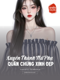 Xuyên Thành Nữ Phụ Quần Chúng Xinh Đẹp