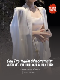 Quy Tắc Ngầm Của Showbiz: Muốn Yêu Em, Phải Qua Ải Bạn Thân