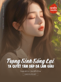 Trọng Sinh Sống Lại Ta Quyết Tâm Đập Đá Làm Giàu