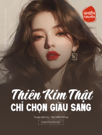 Thiên Kim Thật Chỉ Chọn Giàu Sang