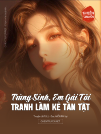 Trùng Sinh, Em Gái Tôi Tranh Làm Kẻ Tàn Tật