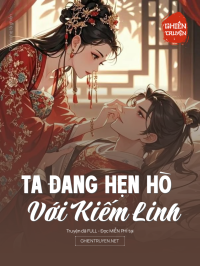 Ta Đang Hẹn Hò Với Kiếm Linh