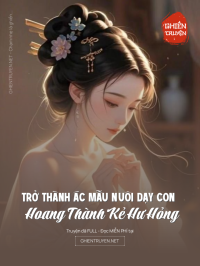 Trở Thành Ác Mẫu Nuôi Dạy Con Hoang Thành Kẻ Hư Hỏng