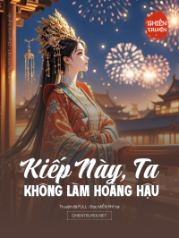 Kiếp Này, Ta Không Làm Hoàng Hậu