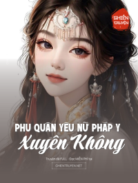 Phu Quân Yêu Nữ Pháp Y Xuyên Không