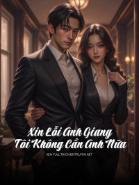 Xin Lỗi Anh Giang, Tôi Không Cần Anh Nữa