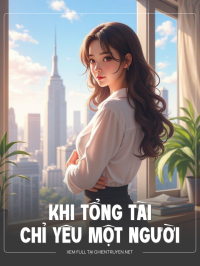 Khi Tổng Tài Chỉ Yêu Một Người Khác