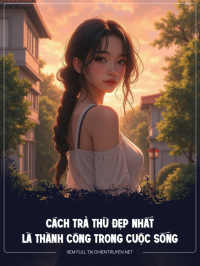 Cách Trả Thù Đẹp Nhất Là Thành Công