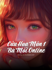 Cửu Hoa Môn 1 - Bà Mối Online