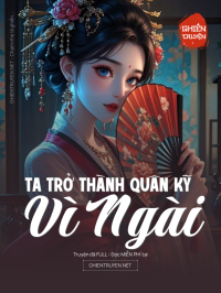 Ta Trở Thành Quân Kỹ Vì Ngài