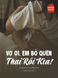 Vợ Ơi, Em Bỏ Quên Thai Rồi Kìa!