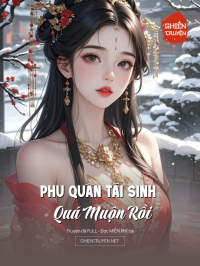 Phu Quân Tái Sinh Quá Muộn Rồi