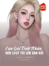 Con Gái Tình Nhân, Đến Lượt Tôi Lên Sàn Rồi