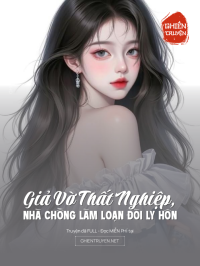 Giả Vờ Thất Nghiệp, Nhà Chồng Làm Loạn Đòi Ly Hôn