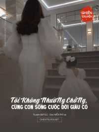 Tôi Không NhườNg ChồNg, CùNg Con SốNg CuộC ĐờI GiàU Có