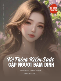 Kẻ Thích Kiểm Soát Gặp Người Bám Dính