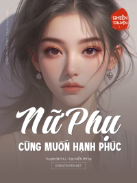 Nữ Phụ Cũng Muốn Hạnh Phúc