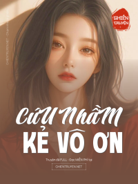 CứU NhầM Kẻ Vô Ơn