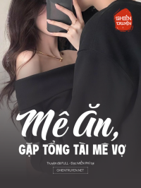 Mê Ăn, Gặp Tổng Tài Mê Vợ