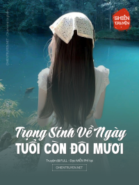 Trọng Sinh Về Ngày Tuổi Còn Đôi Mươi