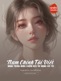 Nam Chính Tôi Viết Mang Trong Mình Chiếm Hữu Trí Mạng Với Tôi