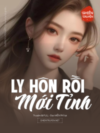 Ly Hôn Rồi Mới Tỉnh
