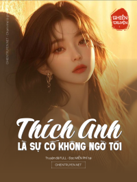 Thích Anh Là Sự Cố Không Ngờ Tới