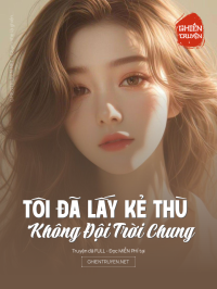 Tôi Đã Lấy Kẻ Thù Không Đội Trời Chung