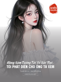 Hàng Xóm Tưởng Tôi Dễ Bắt Nạt, Tôi Phát Điên Cho Ông Ta Xem