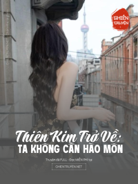 Thiên Kim Trở Về: Ta Không Cần Hào Môn