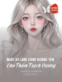 Nhật Ký Làm Chim Hoàng Yến Cho Thẩm Trạch Dương