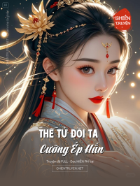 Thế Tử Đòi Ta Cưỡng Ép Hắn