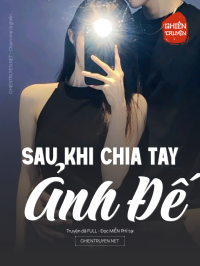 Sau Khi Chia Tay Ảnh Đế