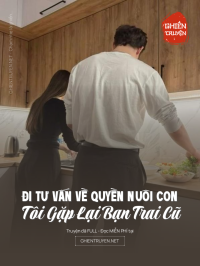 Đi Tư Vấn Về Quyền Nuôi Con, Tôi Gặp Lại Bạn Trai Cũ
