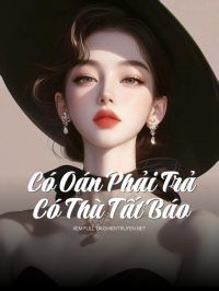 Có Oán Phải Trả, Có Thù Tất Báo