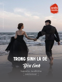 Trọng Sinh Là Để Yêu Anh