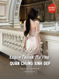 Xuyên Thành Nữ Phụ Quần Chúng Xinh Đẹp