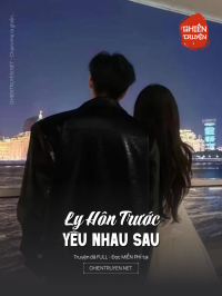Ly Hôn Trước Yêu Nhau Sau